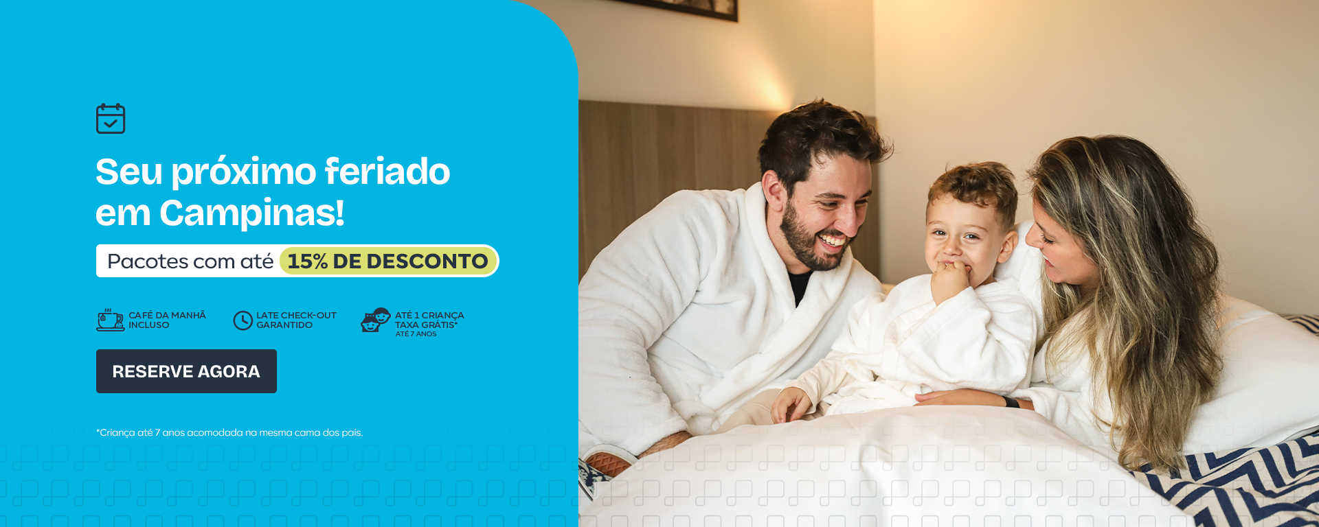 Seu próximo feriado em Campinas! Pacotes com até 15% de Desconto. Com café da manhã incluso. Late check-out garantido e Até 1 criança com taxa grátis de até 7 anos. Reserve Agora