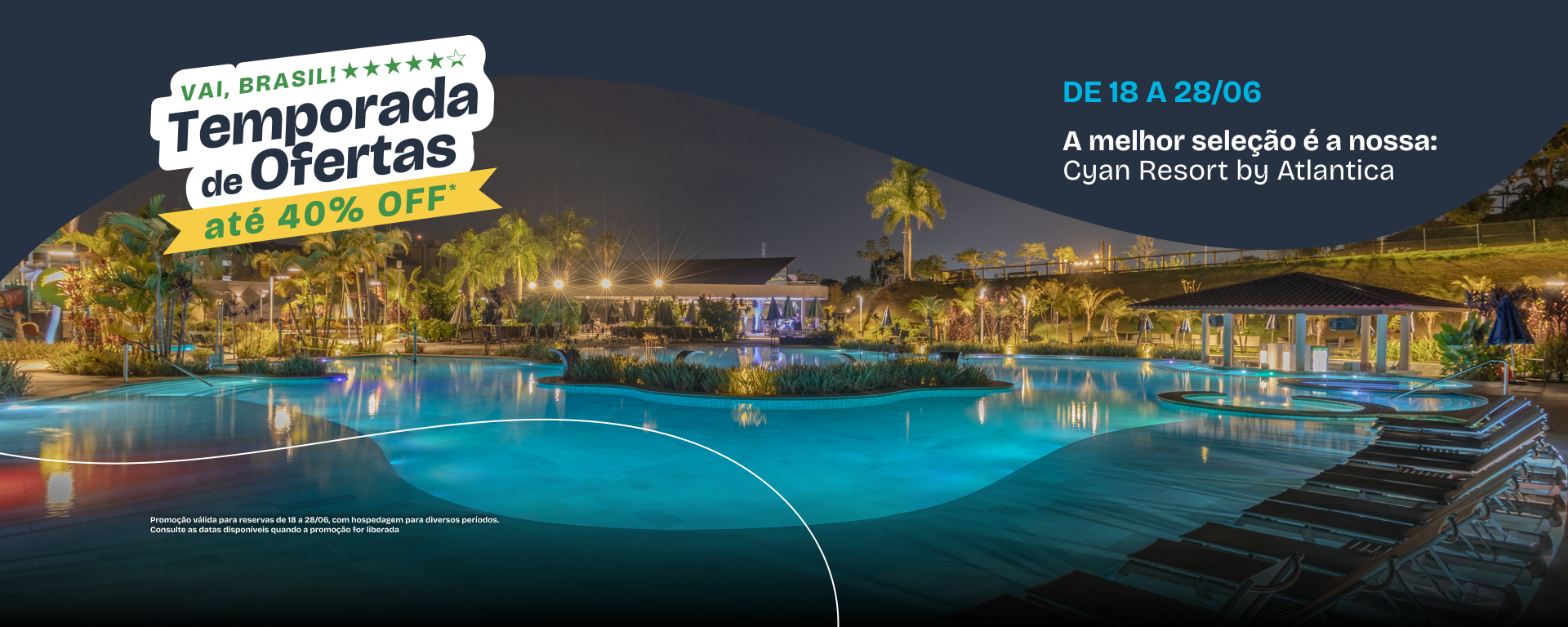 Só hoje! 5.5 Até 25% de desconto no Cyan Resort
